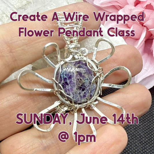 Class - Create A Wire Wrapped Flower Pendant